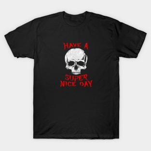 Have A Super Nice Day Metal T-Shirt